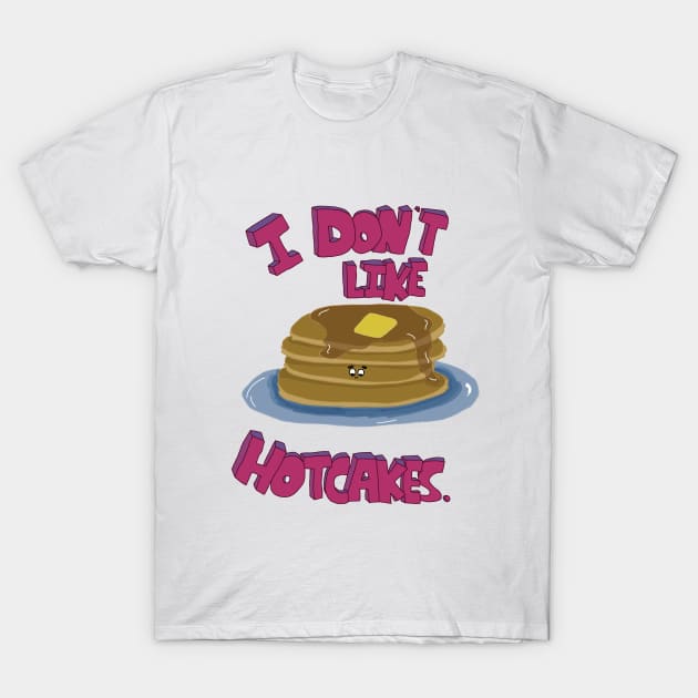 Hotcake Dissent: Whimsical Anti-Hotcake Statement Art T-Shirt by HFGJewels